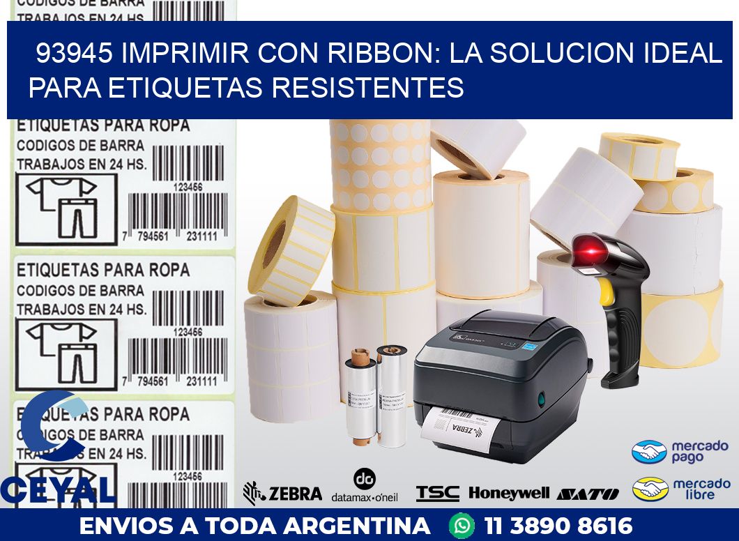 93945 IMPRIMIR CON RIBBON: LA SOLUCION IDEAL PARA ETIQUETAS RESISTENTES