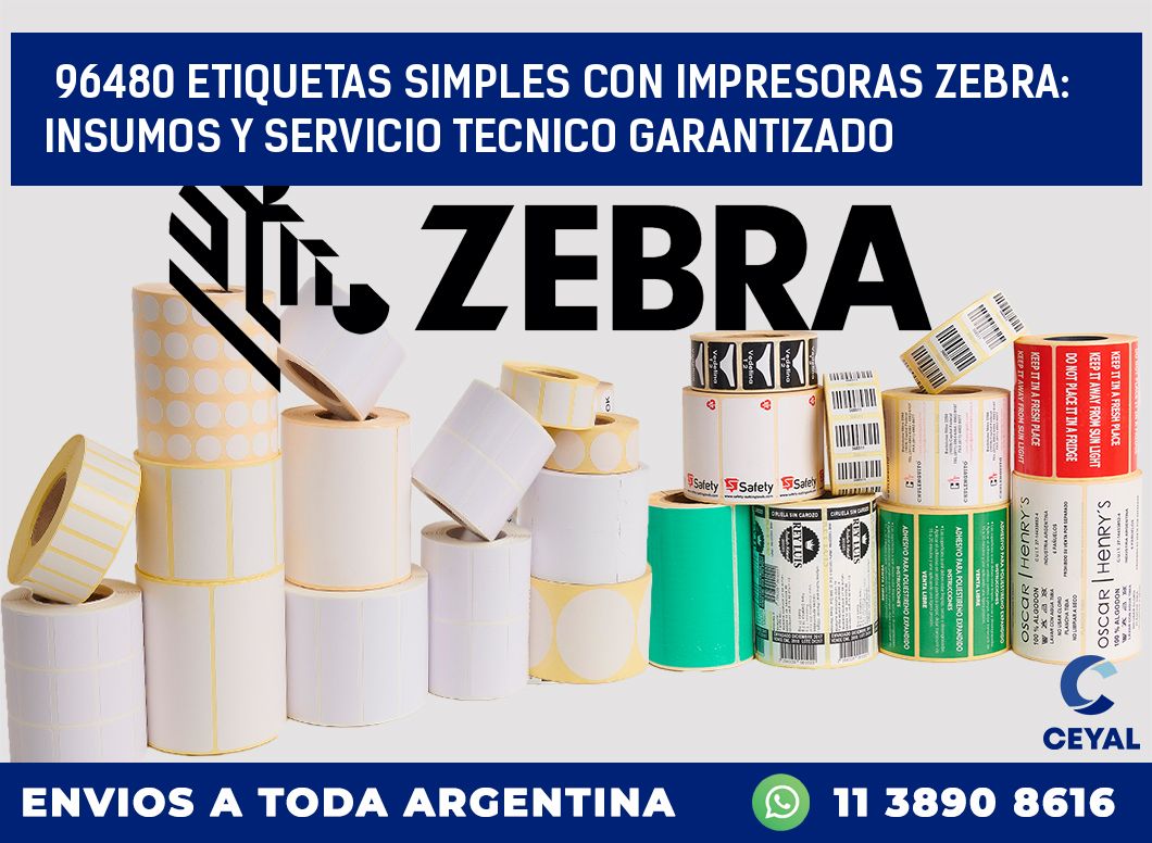 96480 ETIQUETAS SIMPLES CON IMPRESORAS ZEBRA: INSUMOS Y SERVICIO TECNICO GARANTIZADO