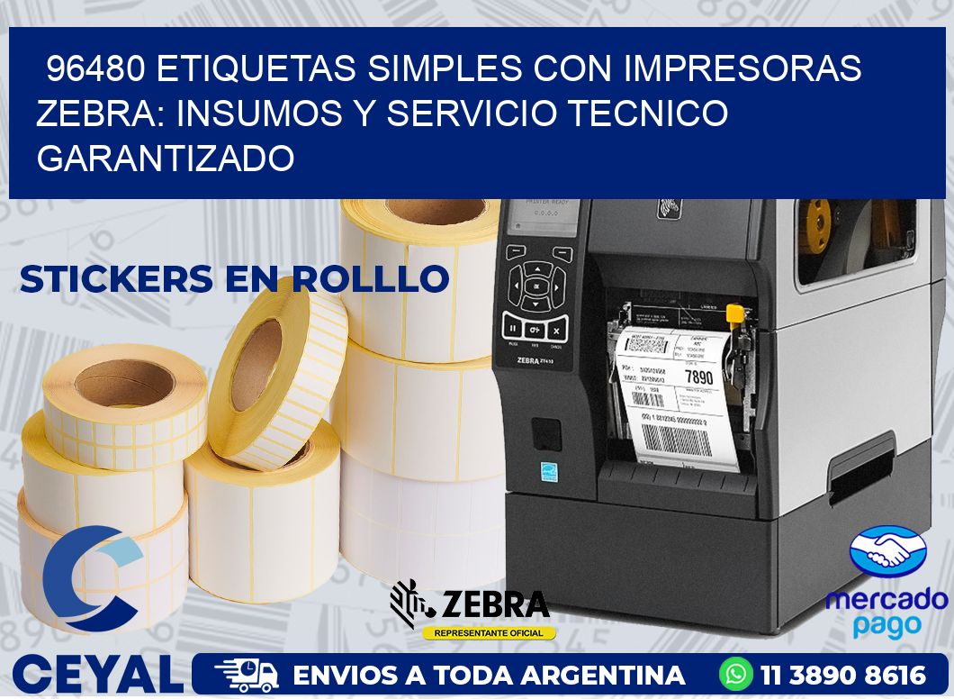 96480 ETIQUETAS SIMPLES CON IMPRESORAS ZEBRA: INSUMOS Y SERVICIO TECNICO GARANTIZADO