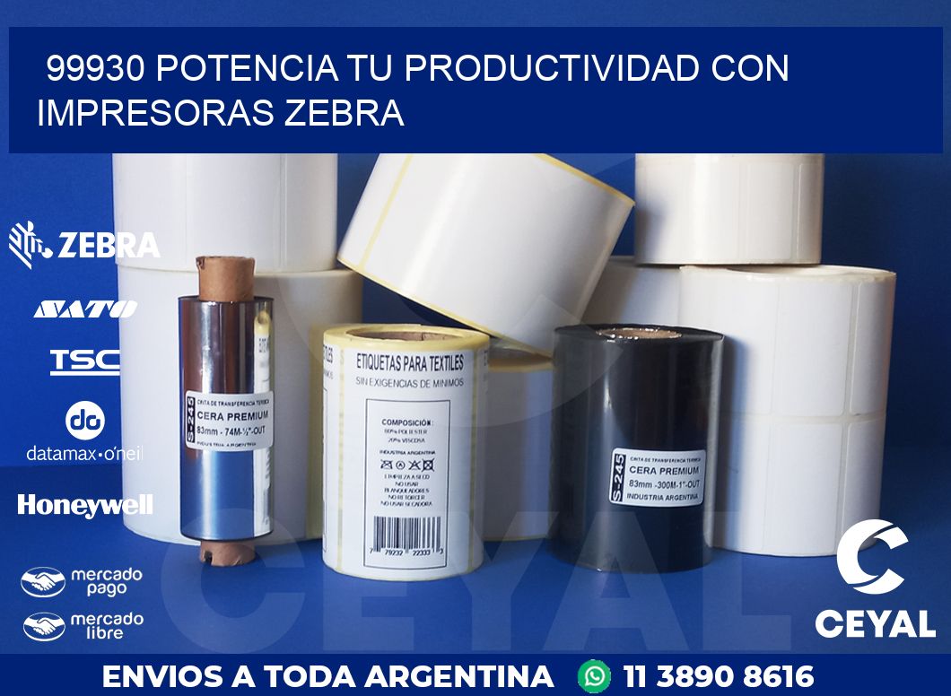 99930 POTENCIA TU PRODUCTIVIDAD CON IMPRESORAS ZEBRA