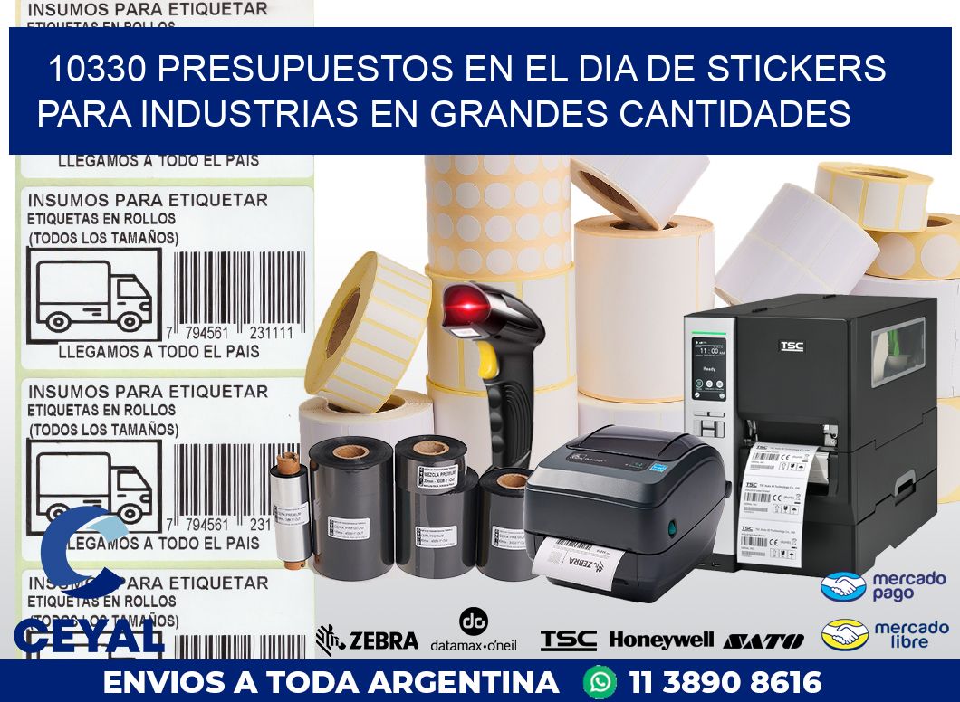 10330 PRESUPUESTOS EN EL DIA DE STICKERS PARA INDUSTRIAS EN GRANDES CANTIDADES