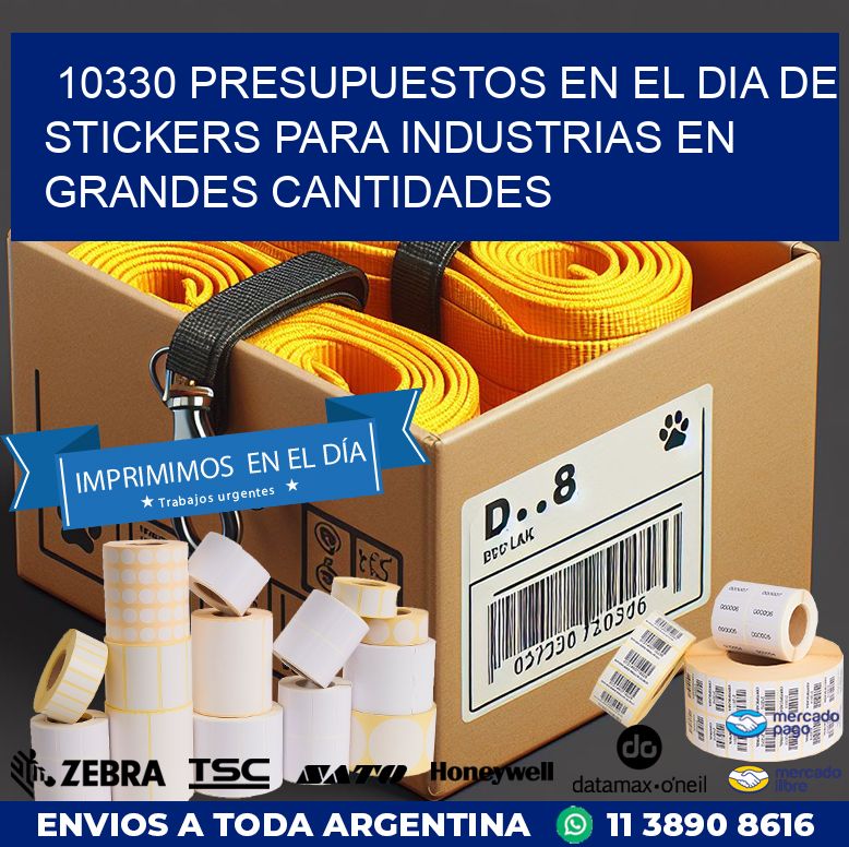 10330 PRESUPUESTOS EN EL DIA DE STICKERS PARA INDUSTRIAS EN GRANDES CANTIDADES