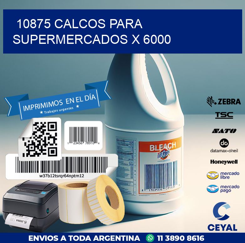10875 CALCOS PARA SUPERMERCADOS X 6000