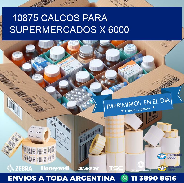 10875 CALCOS PARA SUPERMERCADOS X 6000
