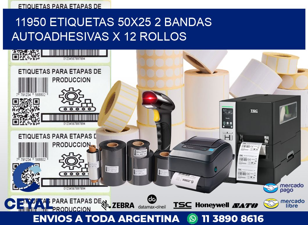11950 ETIQUETAS 50X25 2 BANDAS AUTOADHESIVAS X 12 ROLLOS