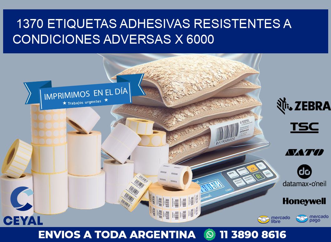 1370 ETIQUETAS ADHESIVAS RESISTENTES A CONDICIONES ADVERSAS X 6000