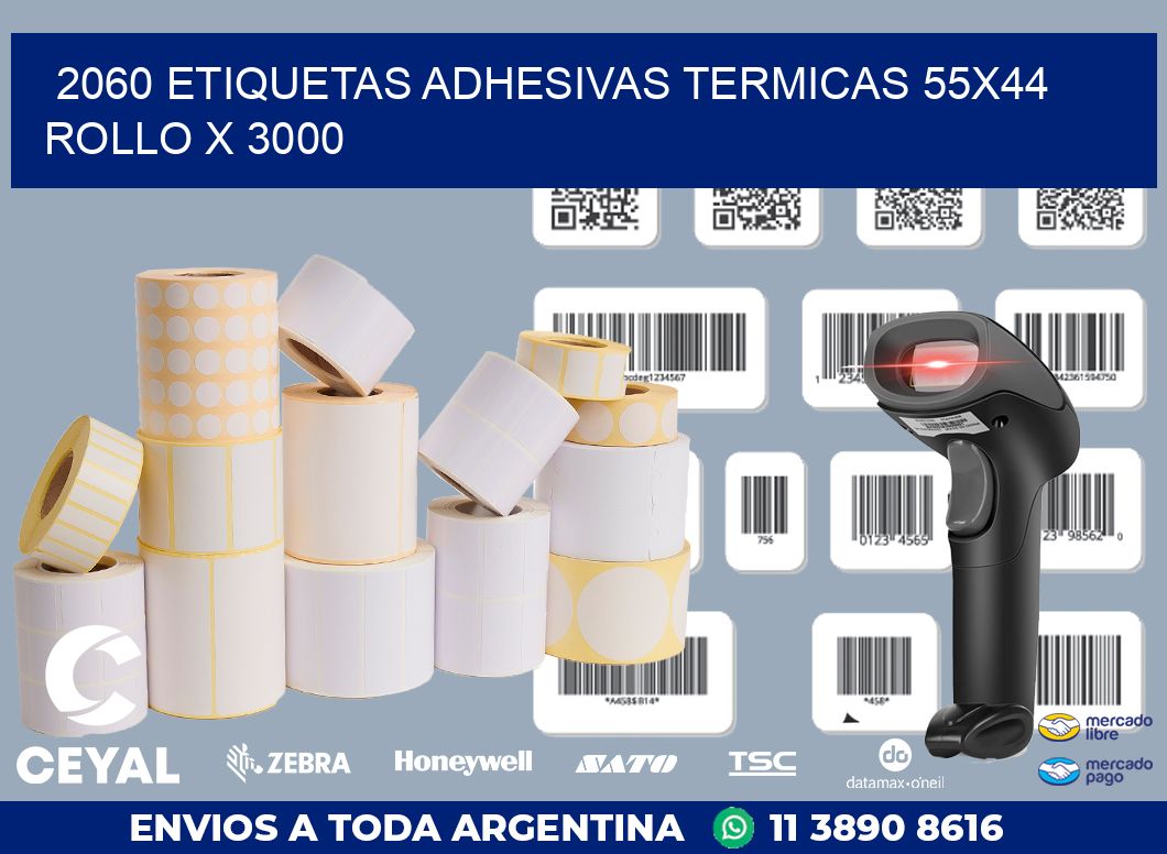 2060 ETIQUETAS ADHESIVAS TERMICAS 55X44 ROLLO X 3000