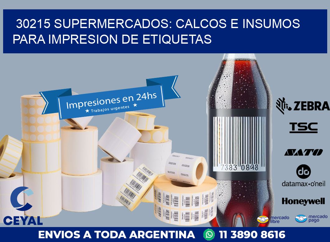 30215 SUPERMERCADOS: CALCOS E INSUMOS PARA IMPRESION DE ETIQUETAS