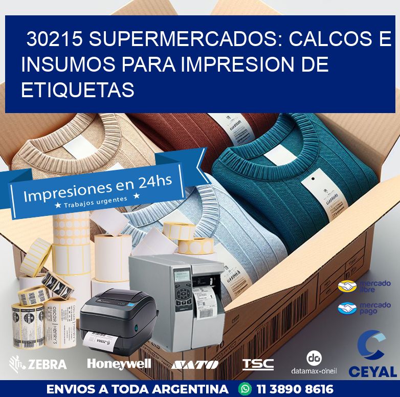 30215 SUPERMERCADOS: CALCOS E INSUMOS PARA IMPRESION DE ETIQUETAS