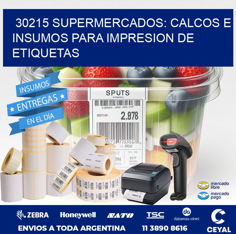 30215 SUPERMERCADOS: CALCOS E INSUMOS PARA IMPRESION DE ETIQUETAS