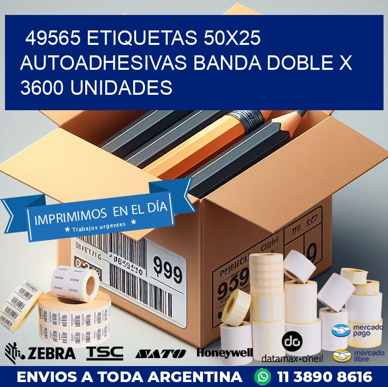 49565 ETIQUETAS 50X25 AUTOADHESIVAS BANDA DOBLE X 3600 UNIDADES