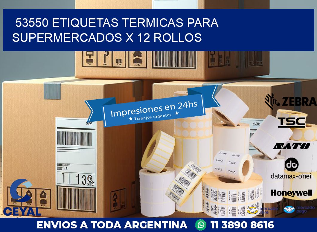 53550 ETIQUETAS TERMICAS PARA SUPERMERCADOS X 12 ROLLOS