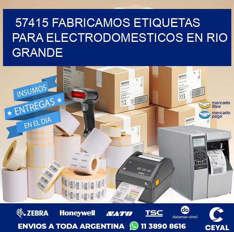 57415 FABRICAMOS ETIQUETAS PARA ELECTRODOMESTICOS EN RIO GRANDE