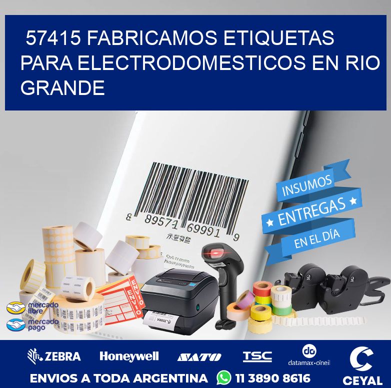 57415 FABRICAMOS ETIQUETAS PARA ELECTRODOMESTICOS EN RIO GRANDE