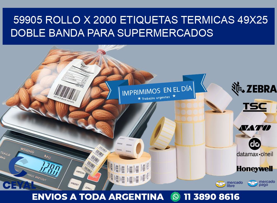 59905 ROLLO X 2000 ETIQUETAS TERMICAS 49X25 DOBLE BANDA PARA SUPERMERCADOS