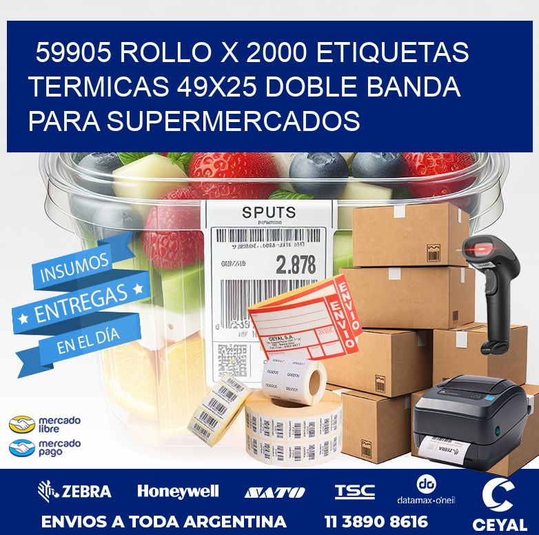 59905 ROLLO X 2000 ETIQUETAS TERMICAS 49X25 DOBLE BANDA PARA SUPERMERCADOS