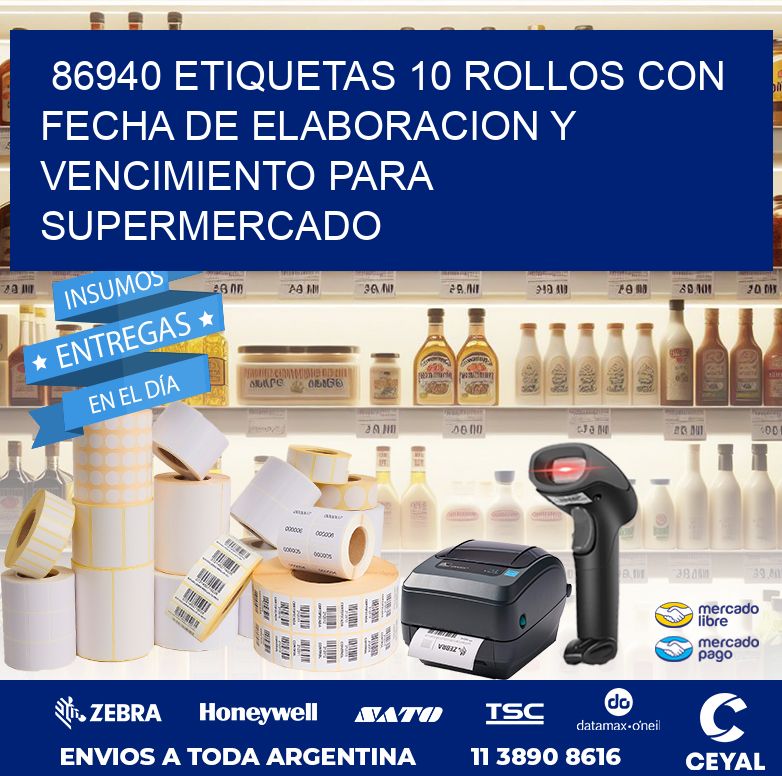 86940 ETIQUETAS 10 ROLLOS CON FECHA DE ELABORACION Y VENCIMIENTO PARA SUPERMERCADO