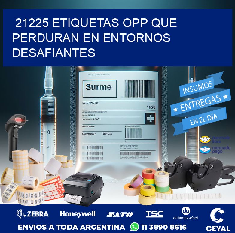 21225 ETIQUETAS OPP QUE PERDURAN EN ENTORNOS DESAFIANTES