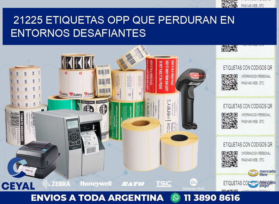 21225 ETIQUETAS OPP QUE PERDURAN EN ENTORNOS DESAFIANTES