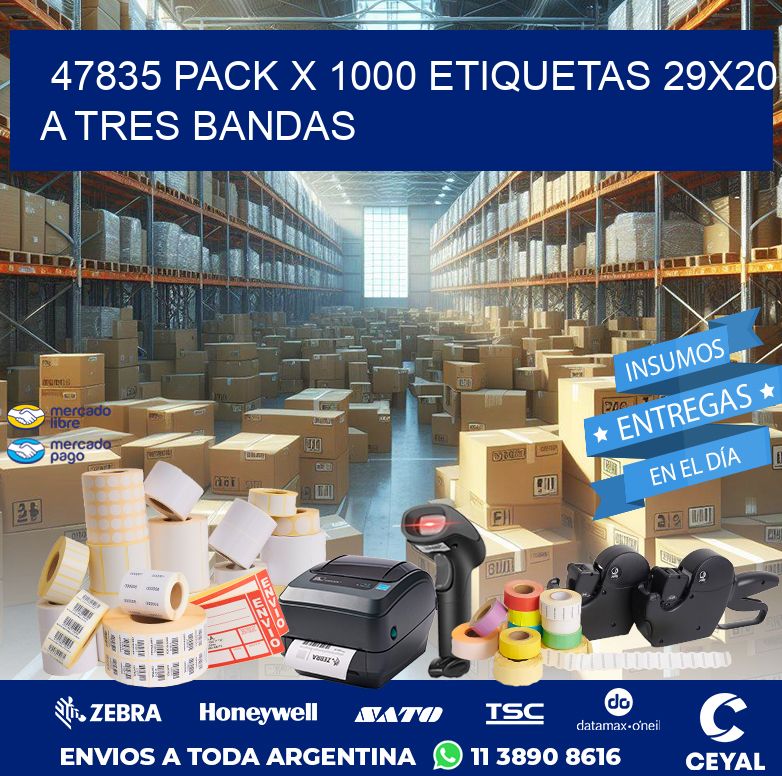 47835 PACK X 1000 ETIQUETAS 29X20 A TRES BANDAS