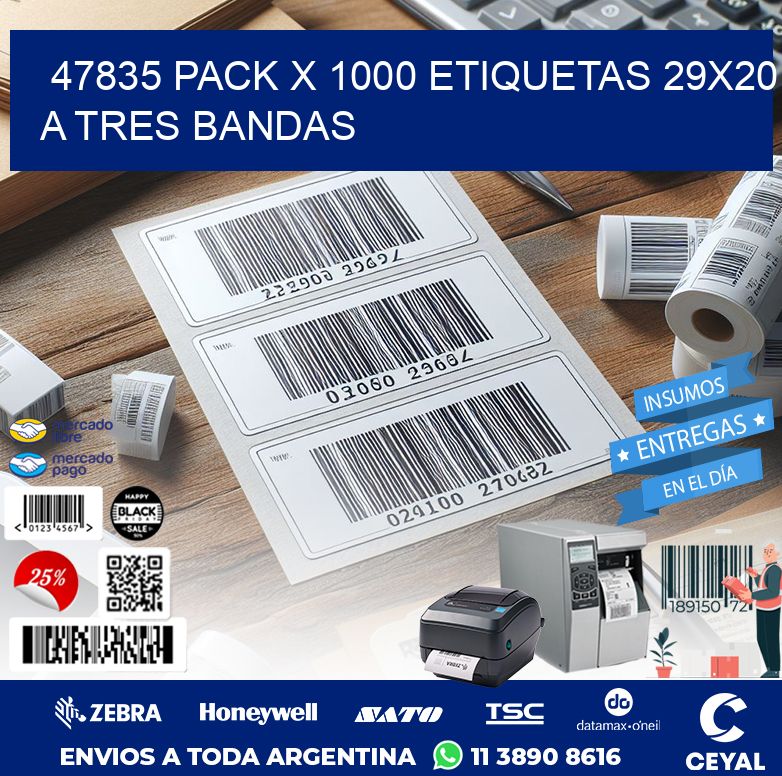47835 PACK X 1000 ETIQUETAS 29X20 A TRES BANDAS