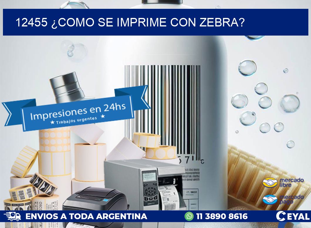 12455 ¿COMO SE IMPRIME CON ZEBRA?