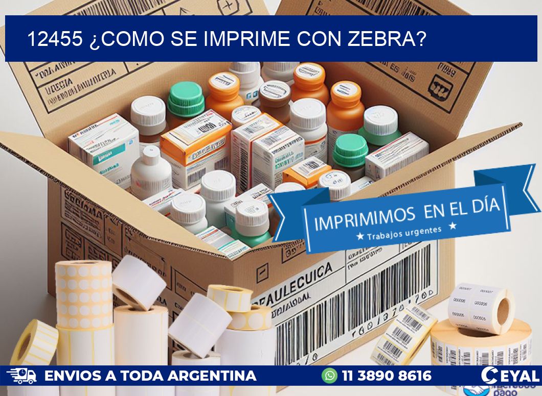 12455 ¿COMO SE IMPRIME CON ZEBRA?