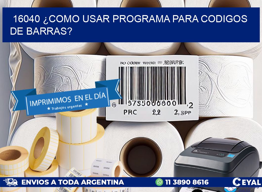 16040 ¿COMO USAR PROGRAMA PARA CODIGOS DE BARRAS?