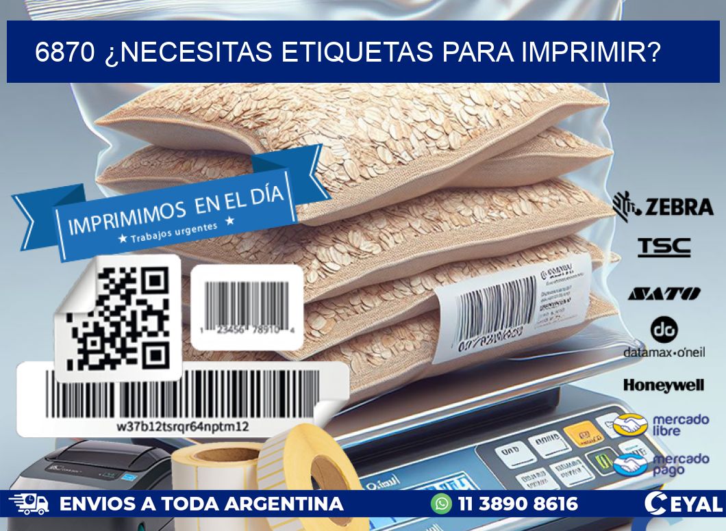 6870 ¿NECESITAS ETIQUETAS PARA IMPRIMIR?