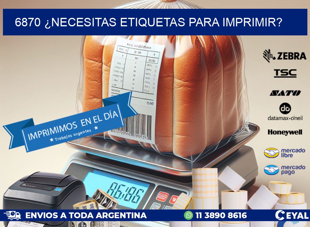 6870 ¿NECESITAS ETIQUETAS PARA IMPRIMIR?