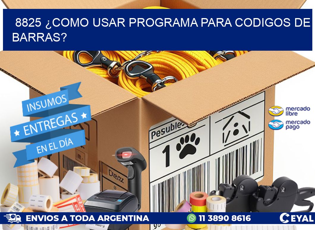 8825 ¿COMO USAR PROGRAMA PARA CODIGOS DE BARRAS?