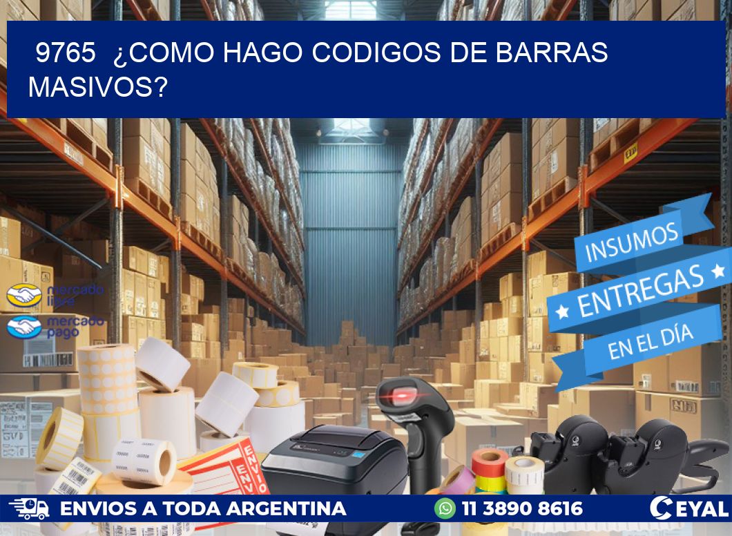 9765  ¿COMO HAGO CODIGOS DE BARRAS MASIVOS?