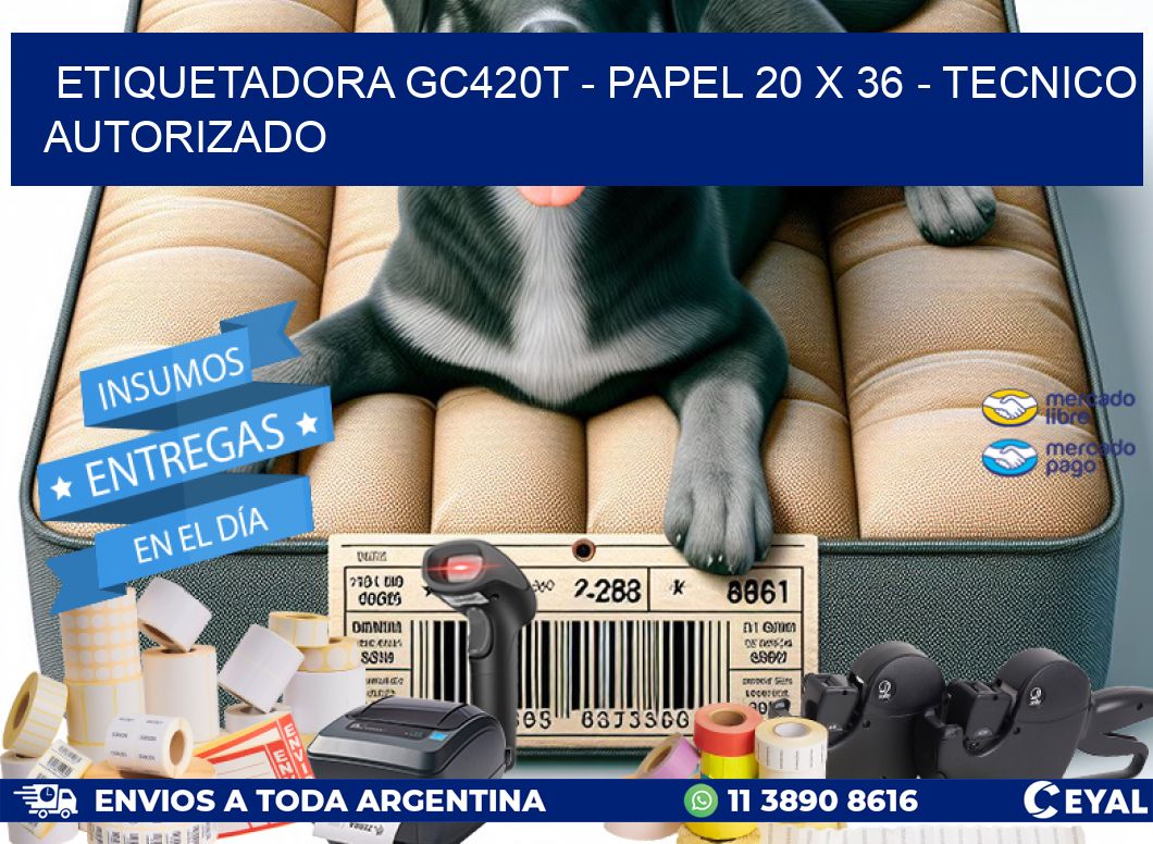 ETIQUETADORA GC420T - PAPEL 20 x 36 - TECNICO AUTORIZADO