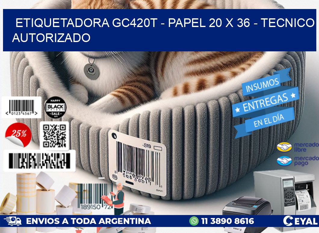 ETIQUETADORA GC420T – PAPEL 20 x 36 – TECNICO AUTORIZADO