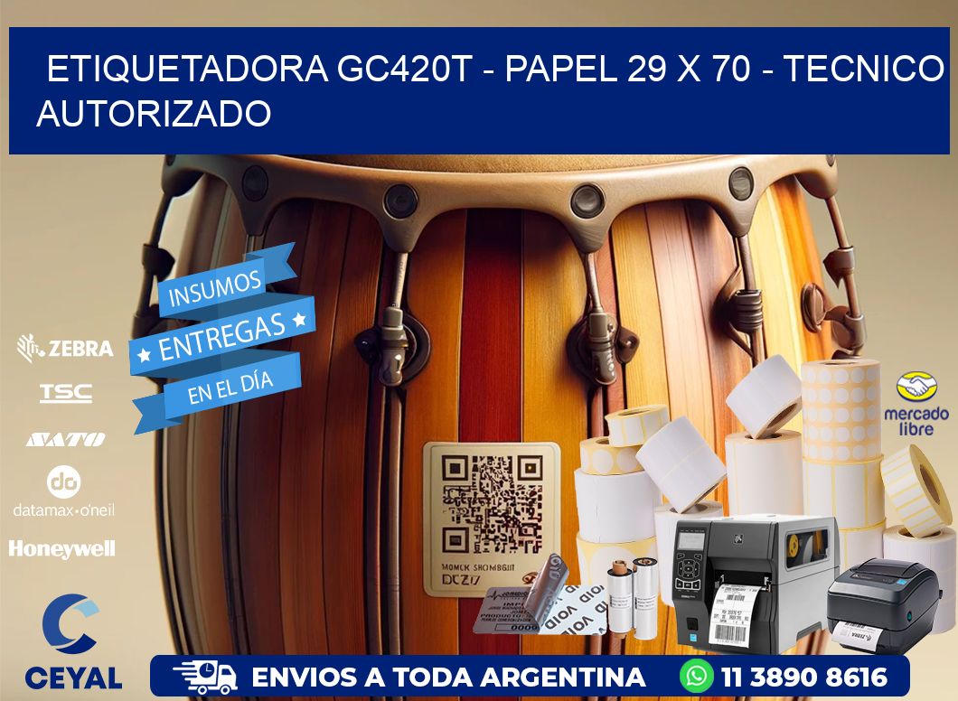 ETIQUETADORA GC420T - PAPEL 29 x 70 - TECNICO AUTORIZADO