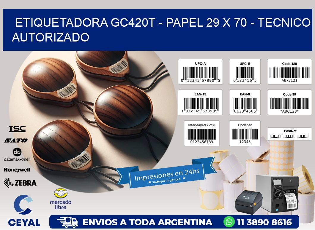 ETIQUETADORA GC420T - PAPEL 29 x 70 - TECNICO AUTORIZADO