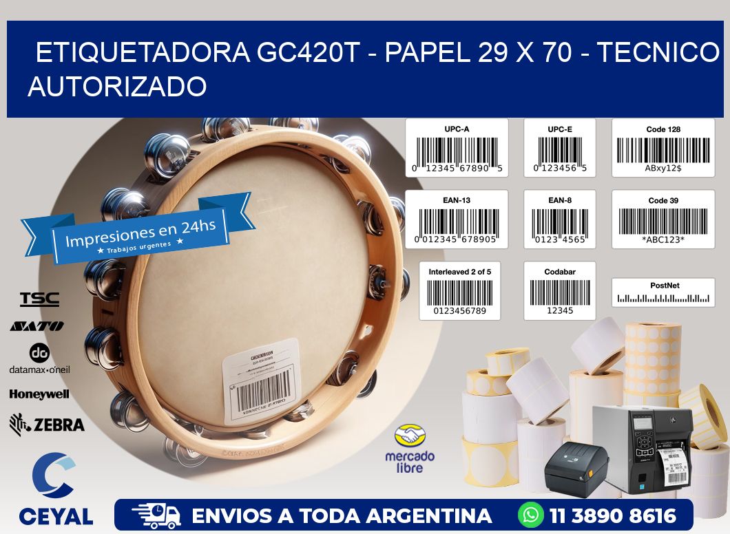 ETIQUETADORA GC420T – PAPEL 29 x 70 – TECNICO AUTORIZADO