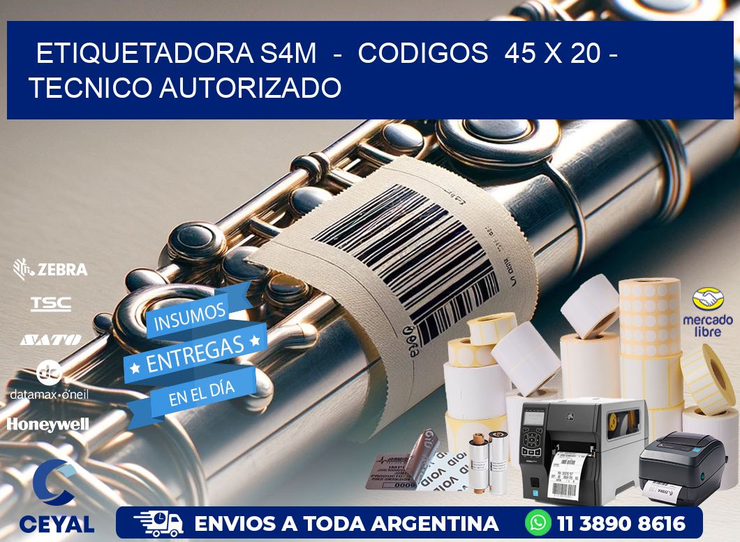 ETIQUETADORA S4M  –  CODIGOS  45 x 20 – TECNICO AUTORIZADO