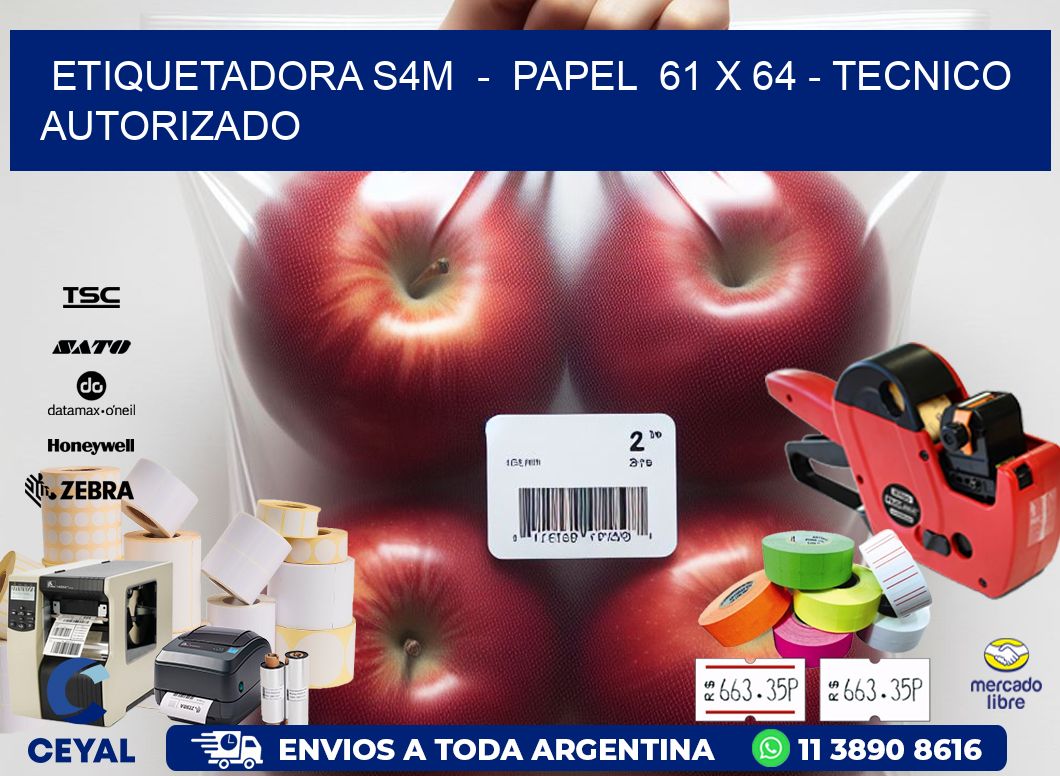 ETIQUETADORA S4M - PAPEL 61 x 64 - TECNICO AUTORIZADO