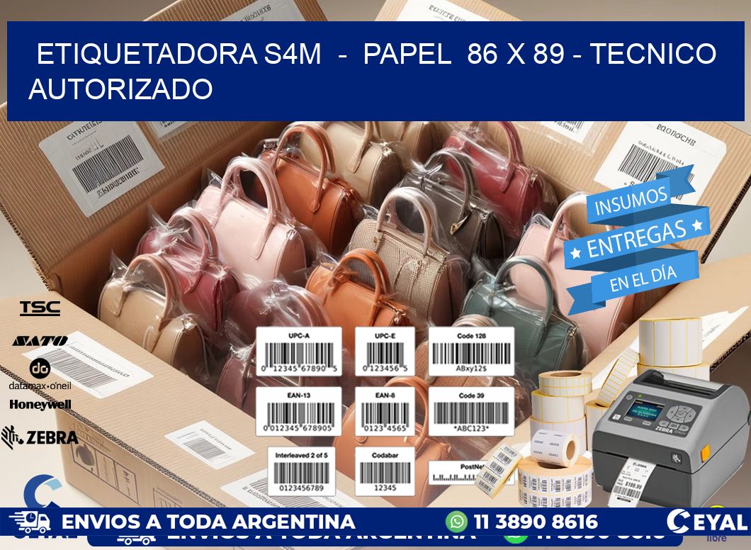 ETIQUETADORA S4M  -  PAPEL  86 x 89 - TECNICO AUTORIZADO