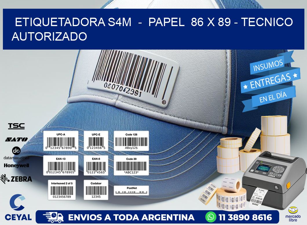 ETIQUETADORA S4M  -  PAPEL  86 x 89 - TECNICO AUTORIZADO