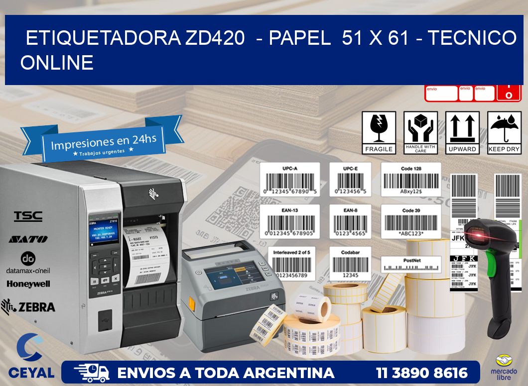 ETIQUETADORA ZD420  - PAPEL  51 x 61 - TECNICO ONLINE