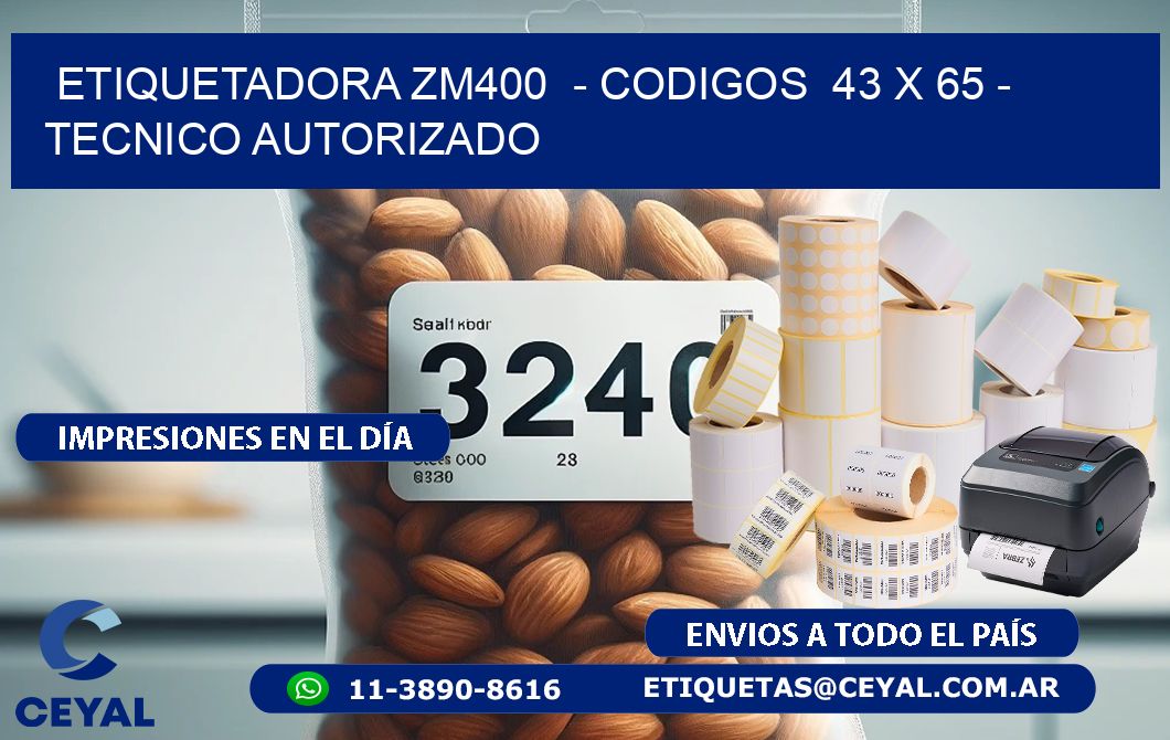 ETIQUETADORA ZM400  - CODIGOS  43 x 65 - TECNICO AUTORIZADO