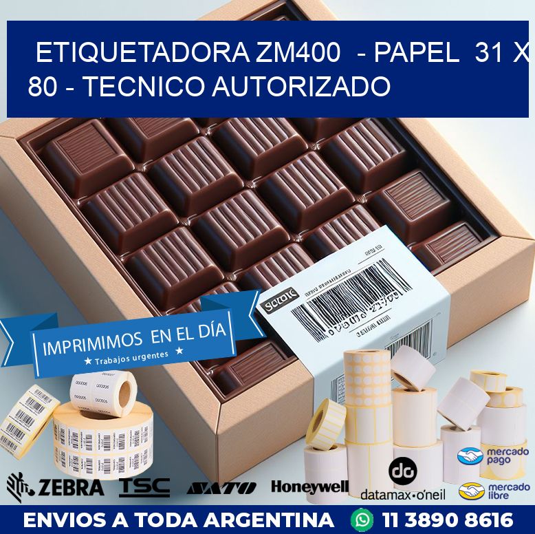 ETIQUETADORA ZM400  – PAPEL  31 x 80 – TECNICO AUTORIZADO