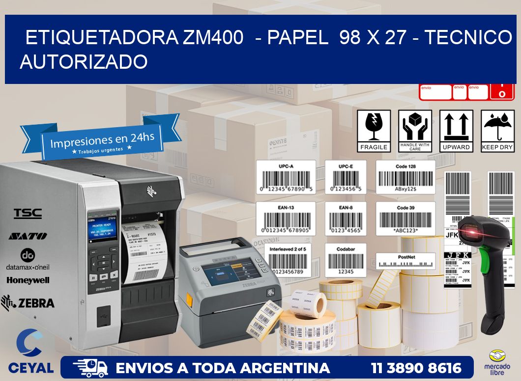 ETIQUETADORA ZM400  - PAPEL  98 x 27 - TECNICO AUTORIZADO