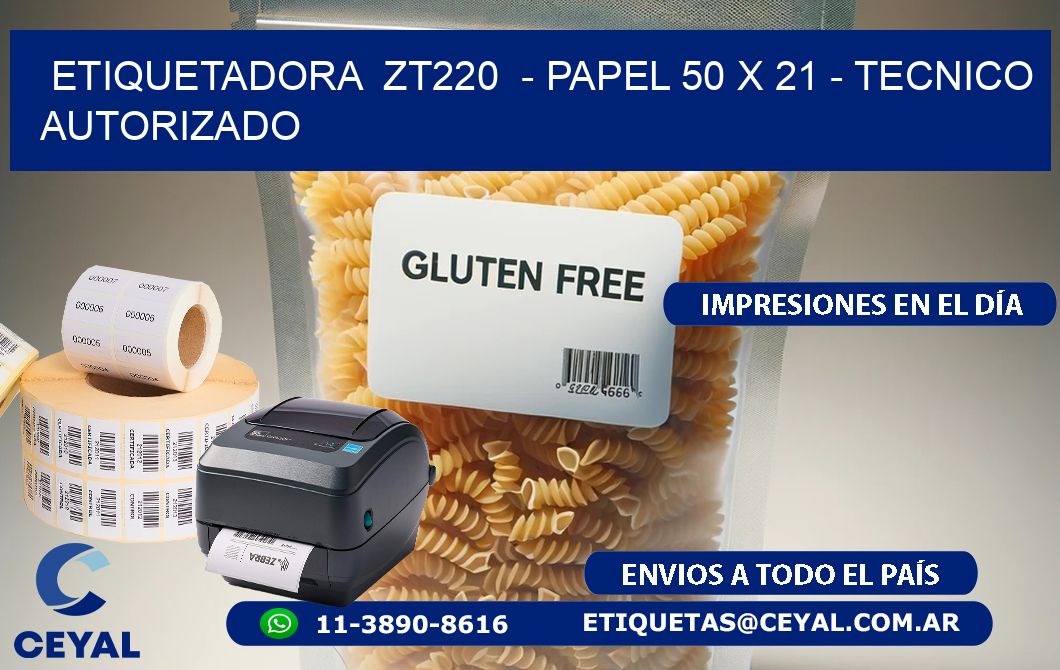 ETIQUETADORA  ZT220  - PAPEL 50 x 21 - TECNICO AUTORIZADO