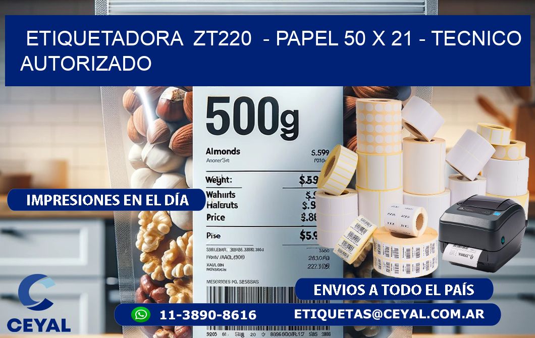 ETIQUETADORA  ZT220  - PAPEL 50 x 21 - TECNICO AUTORIZADO