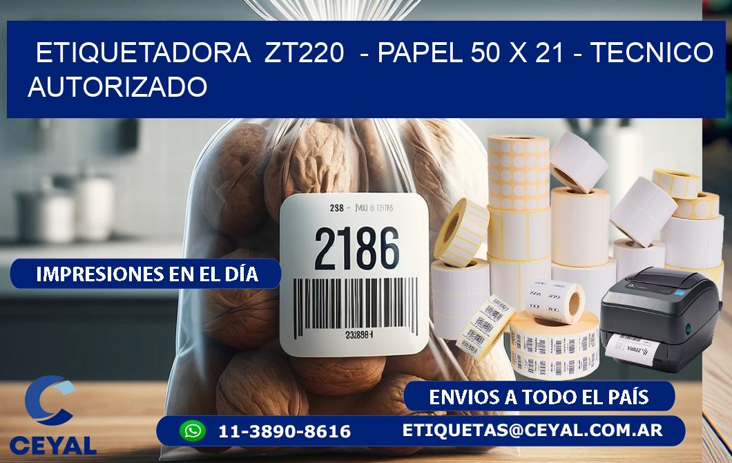 ETIQUETADORA  ZT220  – PAPEL 50 x 21 – TECNICO AUTORIZADO