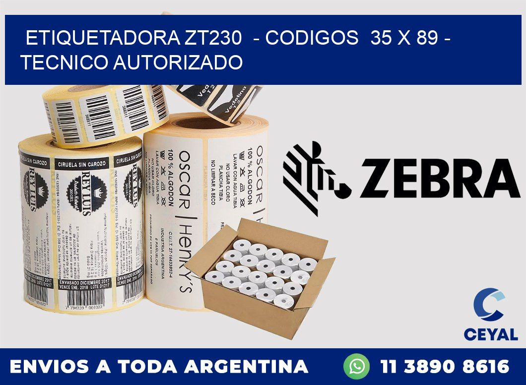 ETIQUETADORA ZT230  - CODIGOS  35 x 89 - TECNICO AUTORIZADO