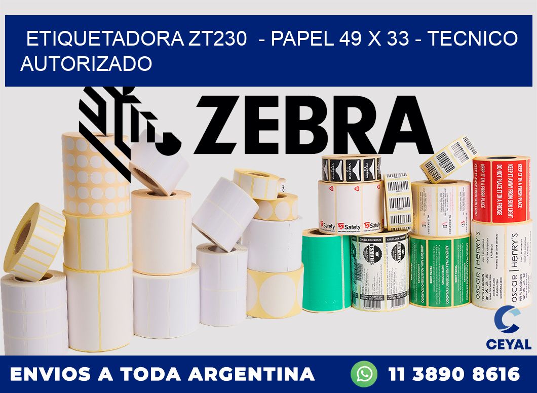 ETIQUETADORA ZT230  - PAPEL 49 x 33 - TECNICO AUTORIZADO
